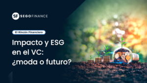Imagen destacada del artículo ‘Impacto y ESG en el Venture Capital: ¿moda o futuro?’ de SEGOFINANCE, con plantas creciendo sobre pilas de monedas y un tarro de cristal con brotes, simbolizando inversión sostenible, impacto y criterios ESG