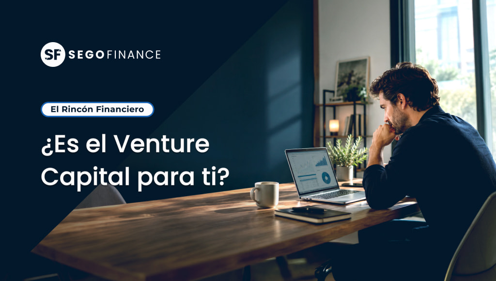 Portada de El Rincón Financiero de SEGOFINANCE “¿Es el Venture Capital para ti?”, con un inversor pensativo analizando gráficos en su portátil sobre una mesa de madera